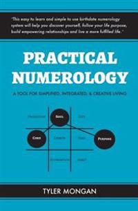 Practical Numerology: A Tool for Simplified, Integrated, & Creative Living