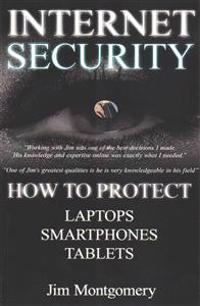 Internet Security: Security & Privacy on Laptops, Smartphones & Tablets