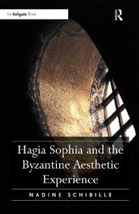 Hagia Sophia and the Bysantine Aesthetic Experience