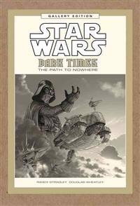 Star Wars: Dark Times: The Path to Nowhere Gallery Edition
