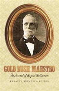 Gold Rush Maestro: The Journal of August Wetterman