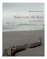 Saker som blir kvar : om drivved och drivkraft