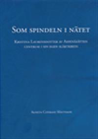Som spindeln i nätet : Kristina Laurensdotter av Aspenäsätten : centrum i sin egen släktkrets