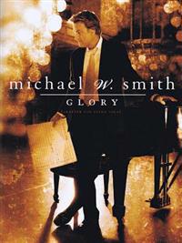 Michael W. Smith - Glory: [Adapted for Piano Solo]