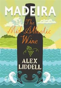 Madeira: The Mid-Atlantic Wine