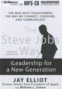 The Steve Jobs Way: iLeadership for a New Generation