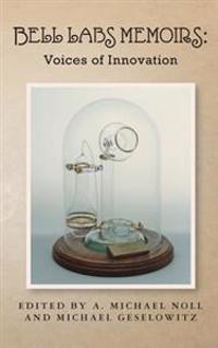 Bell Labs Memoirs: Voices of Innovation