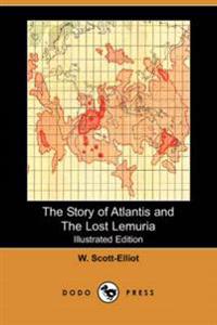 The Story of Atlantis and the Lost Lemuria (Illustrated Edition) (Dodo Press)