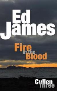 Fire in the Blood: Scott Cullen Mysteries 3