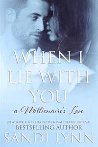 When I Lie with You (a Millionaire's Love, #2)