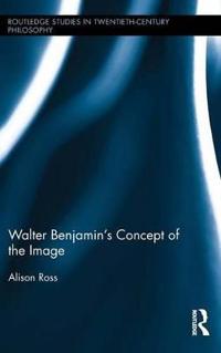 Walter Benjamin?s Concept of the Image