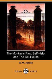 The Monkey's Paw, Self-Help, and the Toll-House (Dodo Press)
