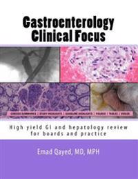 Gastroenterology Clinical Focus: High Yield GI and Hepatology Review
