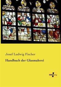 Handbuch Der Glasmalerei