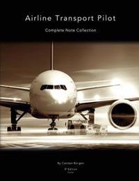 Airline Transport Pilot: Complete Note Collection (Full-Color)
