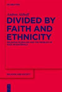 Divided by Faith and Ethnicity