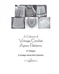 A Collection of Vintage Crochet Apron Patterns: 21 Designs