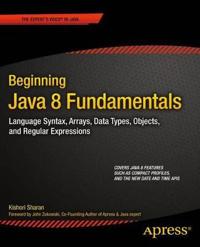 Beginning Java 8 Fundamentals