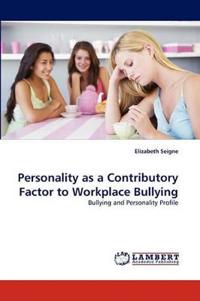 Personality as a Contributory Factor to Workplace Bullying
