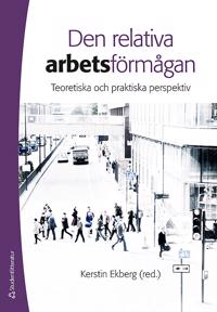 Den relativa arbetsförmågan : Teoretiska och praktiska perspektiv