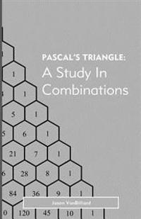 Pascal's Triangle: A Study in Combinations