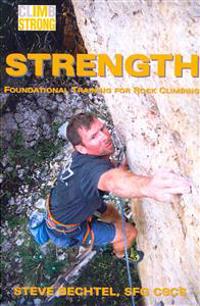 Climb Strong: Strength: Foundational Training for Rock Climbing
