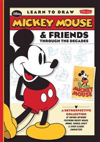 Learn to Draw Mickey Mouse & Friends Through the Decades: A Retrospective Collection of Vintage Artwork Featuring Mickey Mouse, Minnie, Donald, Goofy