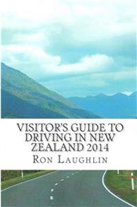 Visitor's Guide to Driving in New Zealand 2014: By the Travel Guru of New Zealand