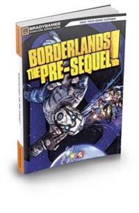 Borderlands: the Pre-Sequel Signature Series Strategy Guide