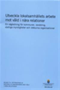 Våld i nära relationer - en folkhälsofråga (Vol 1 av 2) : förslag för ett effektivare arbete : betänkande från Nationella samordnaren mot våld i nära relationer. SOU 2014:49