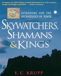 Skywatchers, Shamans & Kings: Astronomy and the Archaeology of Power