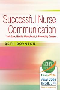Successful Nurse Communication: Safe Care, Healthy Workplaces & Rewarding Careers