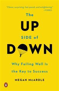 The Up Side of Down: Why Failing Well Is the Key to Success