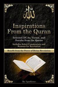 Inspirations from the Quran - Selected Duas, Verses, and Surahs from the Quran: Includes Select Commentary, Tafsir, and Reasons for Revelation