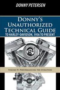 Donny's Unauthorized Technical Guide to Harley-Davidson, 1936 to Present
