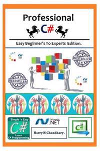 Professional C#: : Easy Beginner's to Experts Edition.