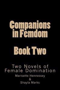 Companions in Femdom - Book Two: Two Novels of Female Domination