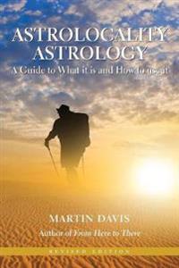 Astrolocality Astrology: A Guide to What it is and How to Use it