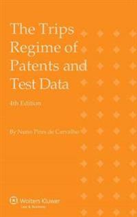The Trips Regime of Patents and Test Data, 4th Edition
