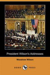 President Wilson's Addresses (Dodo Press)