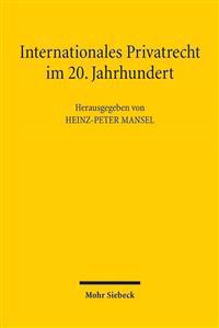 Internationales Privatrecht Im 20. Jahrhundert: Der Einfluss Von Gerhard Kegel Und Alexander Luderitz Auf Das Kollisionsrecht