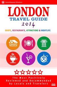 London Travel Guide 2014: Shops, Restaurants, Attractions & Nightlife in London 2014.