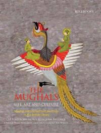 The Mughals: Life, Art and Culture