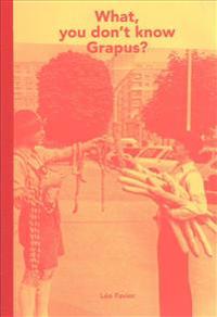 What, You Don't Know Grapus?