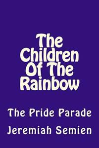 The Children of the Rainbow: The Pride Parade