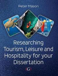 Researching Tourism, Leisure and Hospitality for Your Dissertation