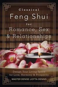 Classical Feng Shui for Romance, Sex & Relationships
