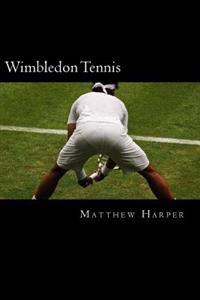 Wimbledon Tennis: A Fascinating Book Containing Wimbledon Tennis Facts, Trivia, Images & Memory Recall Quiz: Suitable for Adults & Child