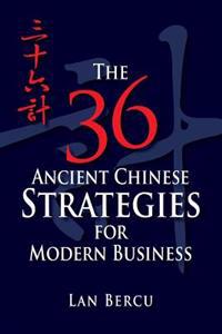 The 36 Ancient Chinese Strategies for Modern Business