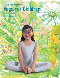 Learn, Play, Practice: Yoga for Children